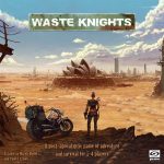 Jeu Waste Knights par Galakta Games - Kickstarter 2nd Edition