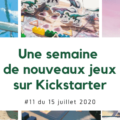 Une semaine de nouveaux jeux sur Kickstarter (15 juillet 2020)