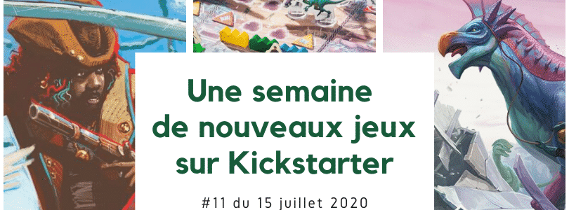 Une semaine de nouveaux jeux sur Kickstarter (15 juillet 2020)