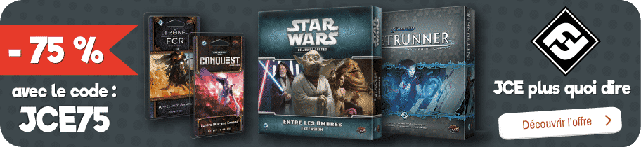 -75% sur Star Wars JCE, le Trône de Fer JCE, Android Netrunner, Warhammer 40k Conquest JCE