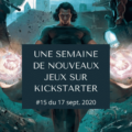 Une semaine de nouveaux jeux sur Kickstarter 14 (16 septembre 2020)