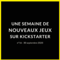 Une semaine de nouveaux jeux sur Kickstarter 16 (30 septembre 2020)