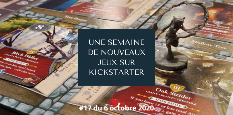 Une semaine de nouveaux jeux sur Kickstarter 17 (7 octobre 2020)