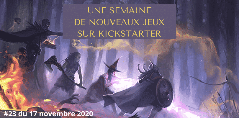 Une semaine de nouveaux jeux sur Kickstarter 23 (17 novembre 2020)