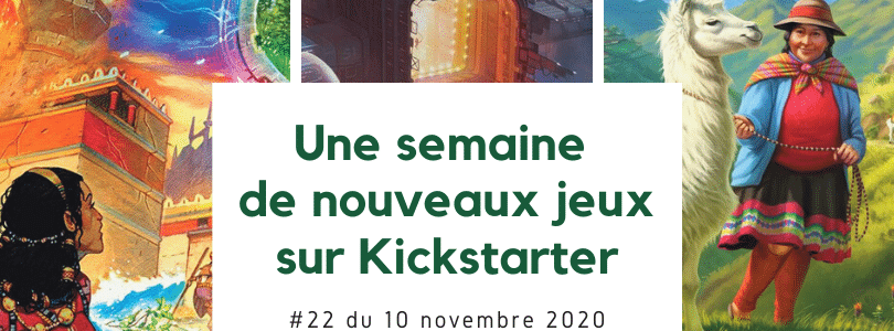 Une semaine de nouveaux jeux sur Kickstarter 22 (10 novembre 2020)