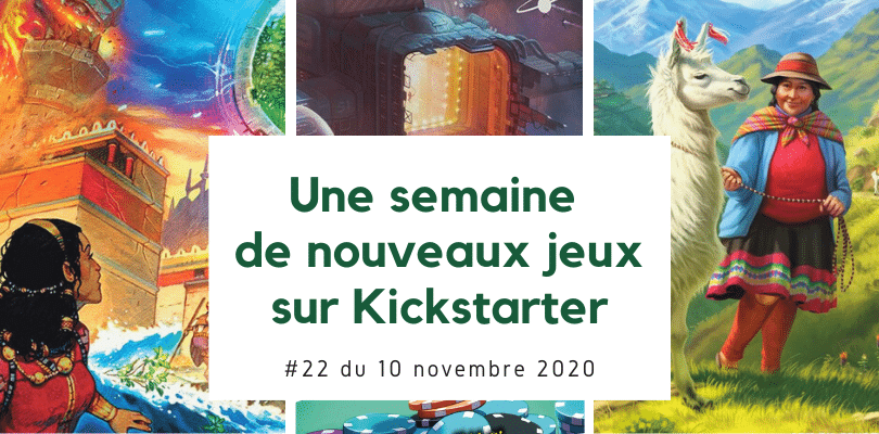 Une semaine de nouveaux jeux sur Kickstarter 22 (10 novembre 2020)