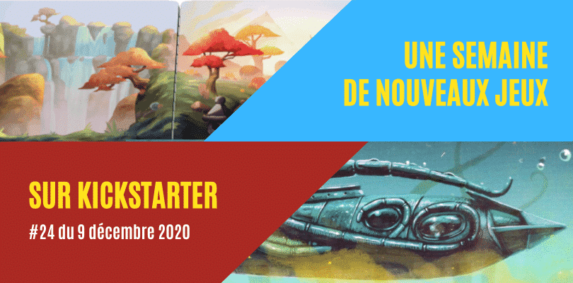 Une semaine sur Kickstarter #24 du 9 décembre 2020