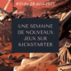 Une semaine sur Kickstarter #31 du 28 avril 2021