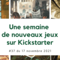 Une semaine de nouveaux jeux sur Kickstarter N°37