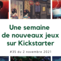 Une semaine de nouveaux jeux sur Kickstarter N°35