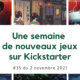 Une semaine de nouveaux jeux sur Kickstarter N°35