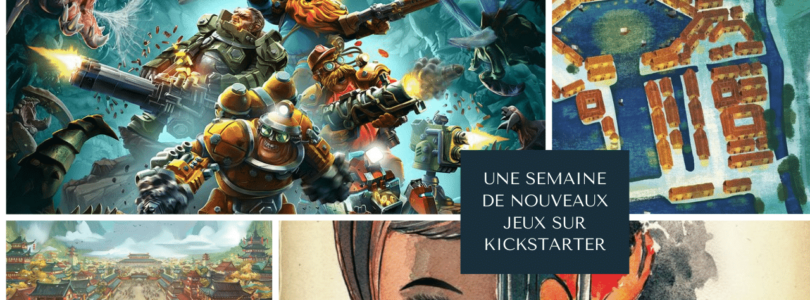 Une semaine de nouveaux jeux sur Kickstarter