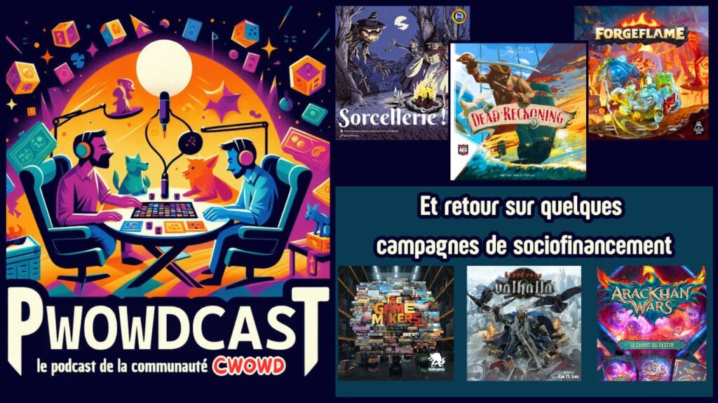 Le Pwowdcast, épisode 7 - ForgeFlame, Dead Reckogning, Sorcellerie... et retour sur des sociofinancements