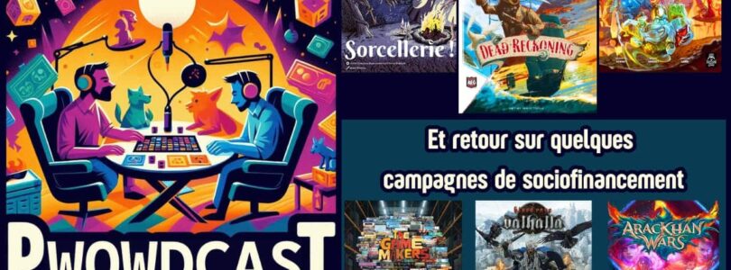 Le Pwowdcast, épisode 7 - ForgeFlame, Dead Reckogning, Sorcellerie... et retour sur des sociofinancements